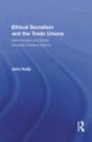 Ethical Socialism and the Trade Unions: Allan Flanders and British Industrial Relations Reform 1138864153 Book Cover