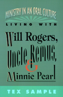 Ministry in an Oral Culture-Living With Will Rogers, Uncle Remus, and Minnie Pearl 066425506X Book Cover