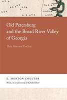 OLD PETERSBURG AND THE BROAD RIVER VALLEY OF GEORGIA: Their Rise and Decline. 0820359939 Book Cover