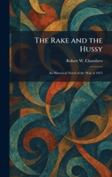 The Rake and the Hussy: An Historical Novel of the War of 1812 1025937538 Book Cover