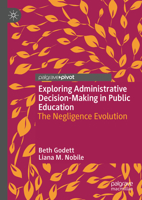 Exploring Administrative Decision-Making in Public Education: The Negligence Evolution 3031587812 Book Cover