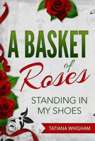 A Basket of Roses: Standing in My Shoes 1684111080 Book Cover