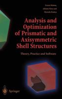 Analysis and Optimization of Prismatic and Axisymmetric Shell Structures: Theory, Practice and Software 1447110595 Book Cover