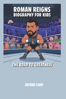 Roman Reigns Biography for kids: The Road to Greatness B0DZ5SN5YW Book Cover