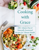 Cooking with Grace : 100 Recipes for Vibrant Living 1736104497 Book Cover
