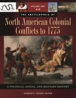 The Encyclopedia of North American Colonial Conflicts to 1775: A Political, Social, and Military History: A Political, Social, and Military History 185109752X Book Cover
