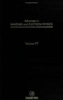 Advances in Imaging and Electron Physics, Volume 97 0120147394 Book Cover