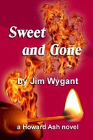 Sweet and Gone: A Howard Ash Novel 0982889054 Book Cover