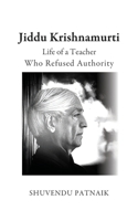 Jiddu Krishnamurti: Life of a Teacher Who Refused Authority 9358121297 Book Cover
