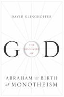 The Discovery of God: Abraham and the Birth of Monotheism 0385499744 Book Cover