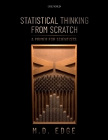 Statistical Thinking from Scratch: A Primer for Scientists 0198827636 Book Cover