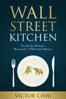 Wall Street Kitchen: The Recipe Behind a Housewife’s 1000% Stock Return 0994911505 Book Cover