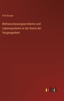 Weltanschauungsprobleme Und Lebenssysteme in Der Kunst Der Vergangenheit 1179642236 Book Cover