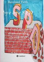bye bye SPD: Aus dem Lebensweg eines sozialen Demokraten 3347078381 Book Cover