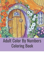 Adult Color By Numbers Coloring Book: Jumbo Coloring Book of Large Print Flowers, Birds, and Butterflies B08KB9L3R5 Book Cover