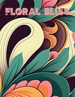Floral Bliss: Coloring B0CFD691WV Book Cover