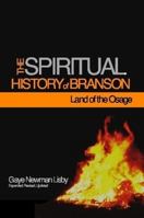 The Spiritual History of Branson-Land of the Osage 1257030566 Book Cover