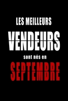 Les Meilleurs Vendeurs sont nés en Septembre carnet de notes: Carnet de note pour les Vendeurs nés en Septembre cadeaux pour un ami, une amie, un ... la famille né en Septembre B083XTH858 Book Cover