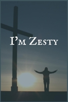 I'm Zesty: An Addiction and Recovery Writing Notebook 1706080468 Book Cover