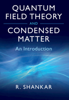 Quantum Field Theory And Condensed Matter: An Introduction [Paperback] [Jan 01, 2017] Ramamurti Shankar 0521592100 Book Cover