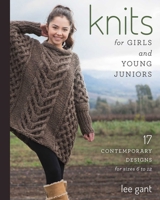 Knits for Girls and Young Juniors: 17 Contemporary Designs for Sizes 6 to 12 0811715639 Book Cover