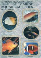 Step by Step Book About Tropical Marine Aquarium Fish (Step By Step) 0866224688 Book Cover