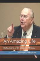 An Amazing Life: Reflections of 63 Years of Ministry 1940609518 Book Cover