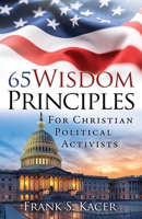 65 Wisdom Principles For Christian Political Activists 1662838034 Book Cover