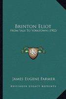 Brinton Eliot from Yale to Yorktown 0548591857 Book Cover