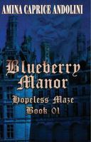 Blueberry Manor: Hopeless Maze Book I 0692073655 Book Cover