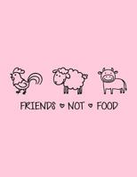 Friends Not Food: The Perfect Vegan Notebook for Every Animal Lover 1730783929 Book Cover