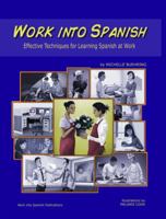 Work into Spanish: Effective Techniques for Learning Spanish at Work 061528910X Book Cover