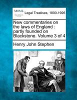 New Commentaries on the Laws of England (partly Founded on Blackstone); Volume 3 1240188722 Book Cover