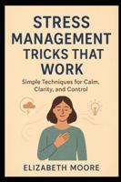 Stress Management Tricks That Work B0G4CSLJR8 Book Cover