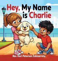 Hey, My Name Is Charlie 1968640525 Book Cover
