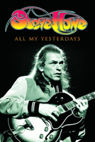 All My Yesterdays: The Autobiography of Steve Howe 1785581791 Book Cover