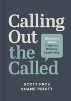 Calling Out the Called: Discipling Those Called to Ministry Leadership 1087769825 Book Cover