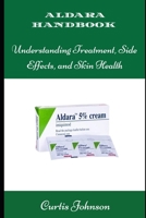 ALDARA HANDBOOK: Understanding Treatment, Side Effects, and Skin Health B0DVVGLZYQ Book Cover