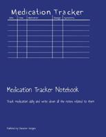 Medication Tracker Notebook: Track medication daily and write down all the notes related to them 1077328656 Book Cover