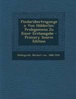 Pindarübertragungen von Hölderlin. Prolegomena zu einer Erstausgabe 1019328363 Book Cover