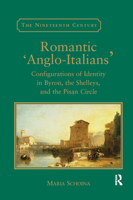 Romantic 'Anglo-Italians': Configurations of Identity in Byron, the Shelleys, and the Pisan Circle 0367887991 Book Cover