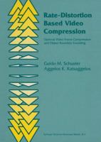 Rate-Distortion Based Video Compression: Optimal Video Frame Compression and Object Boundary Encoding 1441951725 Book Cover