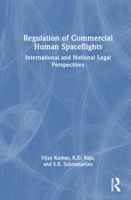 Regulation of Commercial Human Spaceflights: International and National Legal Perspectives 1041263899 Book Cover
