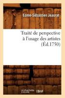 Traita(c) de Perspective A L'Usage Des Artistes (A0/00d.1750) 2012773702 Book Cover