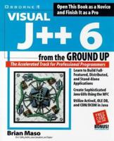 Visual J++ 6 from the Ground Up (From the Ground Up) 0078825059 Book Cover