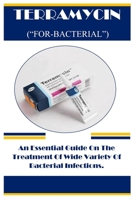 TERRAMYCIN (“FOR-BACTERIAL”): An Essential Guide On The Treatment Of Wide Variety Of Bacterial Infections. B0CP8JYS68 Book Cover