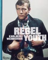 Rebel Youth: Karlheinz Weinberger 0847836126 Book Cover