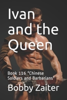 Ivan and the Queen: Book 116 "Chinese Soldiers and Barbarians" B0882JNR4P Book Cover