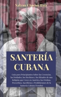 Santer�a Cubana: Gu�a para Principiantes Sobre las Creencias, las Deidades, los Hechizos y los Rituales de una Religi�n que Crece en Am�rica. los Orishas, Proverbios, Sacrificios y Prohibiciones de la 1801864993 Book Cover
