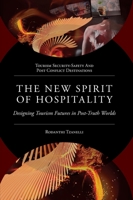 The New Spirit of Hospitality: Designing Tourism Futures in Post-Truth Worlds 1837531617 Book Cover